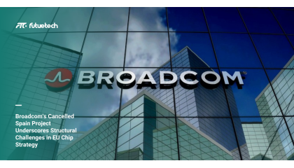 Broadcom's Cancelled Spain Project Underscores Structural Challenges in EU Chip Strategy
